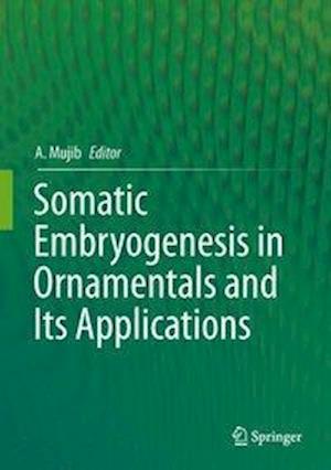 Somatic Embryogenesis in Ornamentals and Its Applications