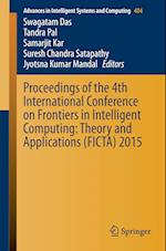 Proceedings of the 4th International Conference on Frontiers in Intelligent Computing: Theory and Applications (FICTA) 2015