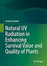 Natural UV Radiation in Enhancing Survival Value and Quality of Plants