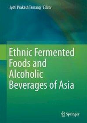 Ethnic Fermented Foods and Alcoholic Beverages of Asia