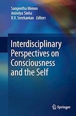 Interdisciplinary Perspectives on Consciousness and the Self