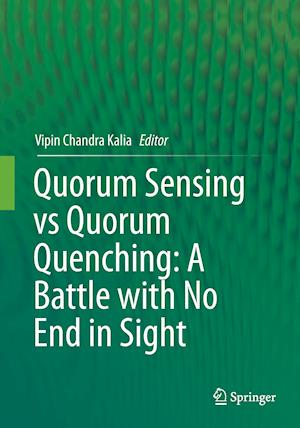 Quorum Sensing vs Quorum Quenching: A Battle with No End in Sight