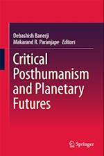 Critical Posthumanism and Planetary Futures