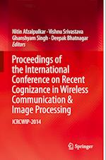 Proceedings of the International Conference on Recent Cognizance in Wireless Communication & Image Processing