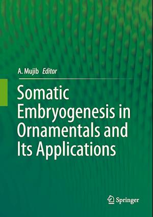 Somatic Embryogenesis in Ornamentals and Its Applications