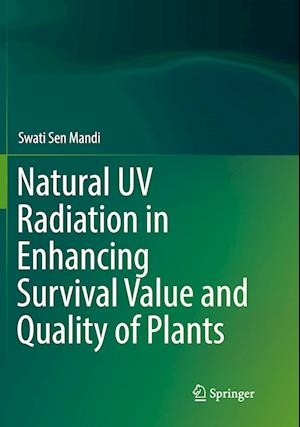 Natural UV Radiation in Enhancing Survival Value and Quality of Plants