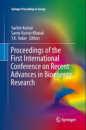 Proceedings of the First International Conference on Recent Advances in Bioenergy Research