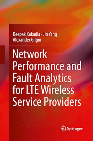 Network Performance and Fault Analytics for LTE Wireless Service Providers