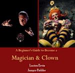Beginner's Guide to Become a Magician & Clown, A