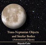 Trans-Neptunian Objects and Similar Bodies (Astronomical Objects)