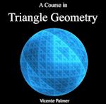 Course in Triangle Geometry, A