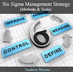 Six Sigma Management Strategy (Methods & Tools)