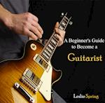 Beginner's Guide to Become a Guitarist, A
