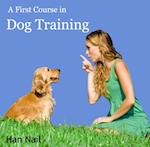 First Course in Dog Training, A