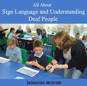 All About Sign Language and Understanding Deaf People