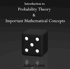 Introduction to  Probability Theory & Important Mathematical Concepts