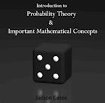 Introduction to  Probability Theory & Important Mathematical Concepts