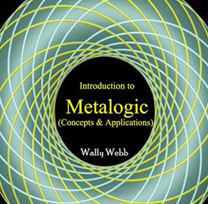 Introduction to Metalogic (Concepts & Applications)