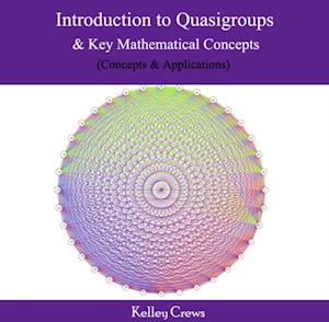 Introduction to Quasigroups & Key Mathematical Concepts (Concepts & Applications)