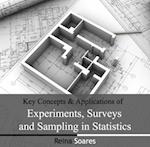 Key Concepts and Applications of Experiments, Surveys and Sampling in Statistics