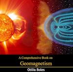 Comprehensive Book on Geomagnetism, A