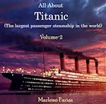 All About Titanic (The largest passenger steamship in the world) Volume-2