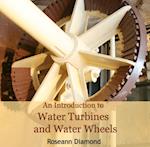 Introduction to Water Turbines and Water Wheels, An