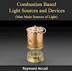Combustion Based Light Sources and Devices (Man Made Sources of Light)