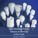 Gas Discharge Power Sources & Devices (Artificial Light)
