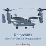 Rotorcrafts (Heavier-than-air flying machines)
