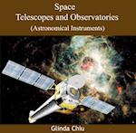 Space Telescopes and Observatories (Astronomical Instruments)
