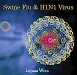 Swine Flu & H1N1 Virus