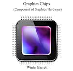 Graphics Chips (Component of Graphics Hardware)