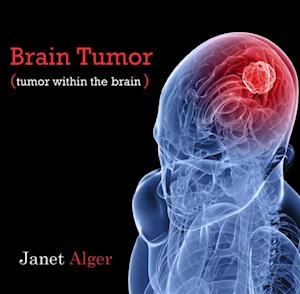 Brain Tumor (tumor within the brain)