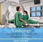 Cardiology (Medical Speciality Dealing with Disorders of the Heart)
