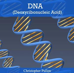 DNA (Deoxyribonucleic Acid)