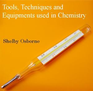 Tools, Techniques and Equipments used in Chemistry