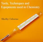 Tools, Techniques and Equipments used in Chemistry