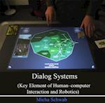 Dialog Systems (Key Element of Human-computer Interaction and Robotics)