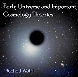 Early Universe and Important Cosmology Theories