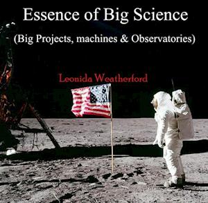 Essence of Big Science (Big Projects, machines & Observatories)