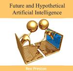 Future and Hypothetical Artificial Intelligence