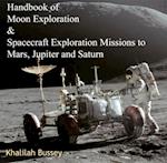 Handbook of Moon Exploration & Spacecraft Exploration Missions to Mars, Jupiter and Saturn