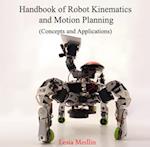 Handbook of Robot Kinematics and Motion Planning (Concepts and Applications)