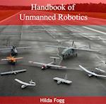 Handbook of Unmanned Robotics