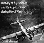 History of Big Science and its Applications during World War