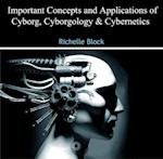 Important Concepts and Applications of Cyborg, Cyborgology and Cybernetics