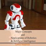 Major Concepts and Applications of Robotics & Artificial Intelligence