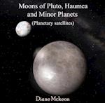 Moons of Pluto, Haumea and Minor Planets (Planetary satellites)