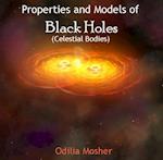 Properties and Models of Black Holes (Celestial Bodies)